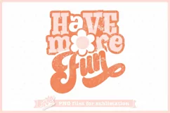 Have More Fun PNG | Inspirational Quote Sublimation Design Product Image 1