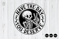 Have The Day You Deserve SVG, Skull SVG, Skeleton SVG Product Image 1