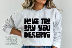 Have The Day You Deserve SVG - Nope Not Today - Sarcastic Product Image 1