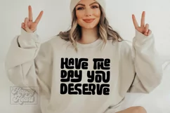 Have The Day You Deserve SVG - Nope Not Today - Sarcastic Product Image 3