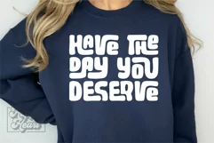 Have The Day You Deserve SVG - Nope Not Today - Sarcastic Product Image 2