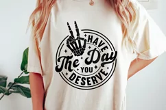 Have the Day You Deserve SVG, Funny SVG, Sarcastic SVG PNG Product Image 1