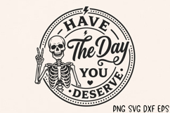 Have The Day You Deserve SVG, Funny Skeleton Peace Sign PNG Product Image 1