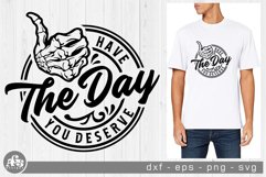 Have the Day You Deserve Svg Design Product Image 1