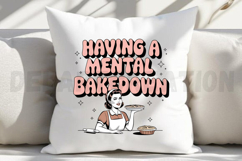 Having A Mental Bake Down Sublimation PNG Product Image 4