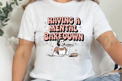 Having A Mental Bake Down Sublimation PNG Product Image 3