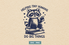 Helping Tiny Humans Do Big Things SVG - Teacher Raccoon PNG Product Image 1