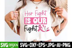 Her Fight Is Our Fight - Breast Cancer Awareness SVG Design 