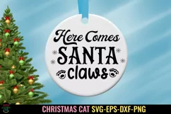 Here Comes Santa Claws SVG I Christmas Cats SVG I Cat Ornaments SVG