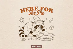 Here For The Pie SVG - Funny Thanksgiving PNG - Raccoon Fall Product Image 1