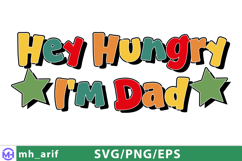 Funny Hey Hungry I'm Dad Father's Day SVG PNG Product Image 1
