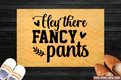 Hey there fancy pants SVG, Funny doormat SVG Product Image 1