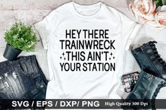 Hey there trainwreck this ain't SVG - Sarcastic Design Product Image 1