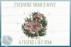 Everyone Should Have a Friend Like You 300 dpi Sublimation Product Image 1