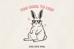 Too Cool to Hop Bunny SVG Funny Easter Rabbit PNG EPS Product Image 1