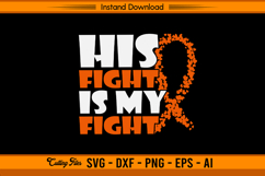 His Fight Is My Fight Leukemia Cancer Awareness SVG Product Image 1