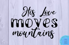 His Love Moves Mountains Svg Bible Quotes Svg Christian Svg Product Image 2