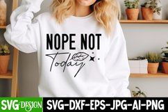 Nope Not Today SVG , Funny Sarcastic Saying SVG Design Product Image 1