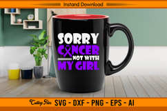 Sorry Cancer Not With My Girl Awareness SVG Product Image 3