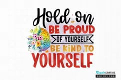 Hold On Be Proud Of Yourself Sublimation PNG Product Image 1