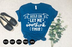 Hold on let me overthink this | Funny T-Shirt Design Svg Product Image 1