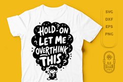 Hold On Let Me Overthink This SVG | Funny Saying SVG File Product Image 1
