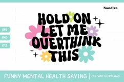 Funny Mental Health Quotes | Hold On Let Me Overthink This Product Image 1