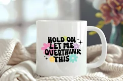 Funny Mental Health Quotes | Hold On Let Me Overthink This Product Image 4