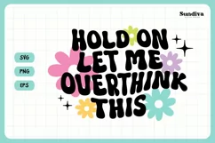 Funny Mental Health Quotes | Hold On Let Me Overthink This Product Image 3
