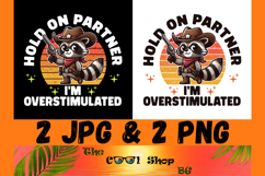 Hold On Partner I&#039;m Overstimulated Png, Funny Raccoon Cowboy Product Image 1