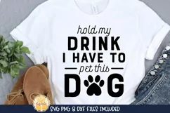 Hold My Drink I Have To Pet This Dog | Funny Dog SVG Product Image 1