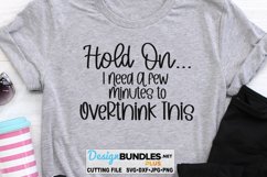 I Need A Few Minutes To Overthink This SVG | Funny T-Shirt Product Image 1