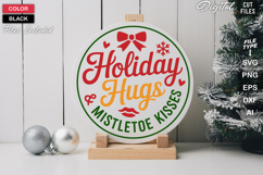 Holiday Hugs &amp; Mistletoe Kisses SVG | Christmas Round Sign Product Image 1