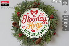 Holiday Hugs &amp; Mistletoe Kisses SVG | Christmas Round Sign Product Image 2