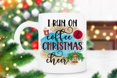 I Run on Coffee and Christmas Cheer I Holiday Sublimation 