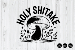 Holy Shitake SVG, Funny Mushroom SVG, Mushroom SVG Product Image 1