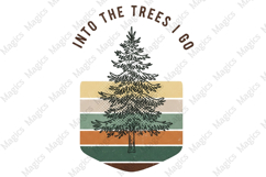 Into the Trees I Go | Camping PNG | Camper Sublimation Product Image 1