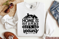 Home is not a place it&#039;s a feeling SVG, Family SVG Product Image 1