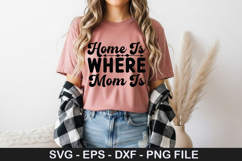 Home Is Where Mom Is - Mother's Day SVG Design Product Image 1