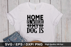 Home is where my dog is SVG - Dog Quotes Design Product Image 1