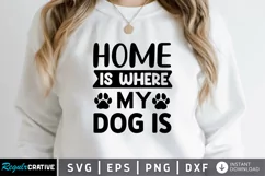 Home is where my dog is SVG, Dog Mom SVG Design Product Image 1