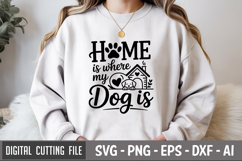 Home Is Where My Dog Is SVG File | Dog Quotes SVG Product Image 1