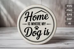 Home Is Where My Dog Is SVG File | Dog Round Sign SVG Product Image 2