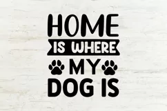 Home is where my dog is SVG, Dog Mom SVG Design Product Image 2