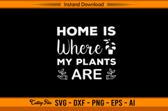 Home Is Where My Plants Are SVG Funny Plant Lover Design Product Image 1