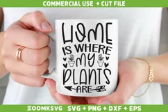 Home is where my plants are SVG, Plant SVG, Plant Lover SVG Product Image 1