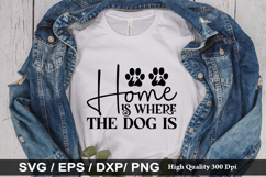 Home is where the dog is SVG - Dog Quotes Design Product Image 1