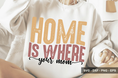 Home Is Where Your Mom - Mother's Day Design Product Image 1