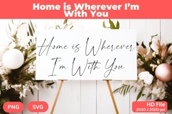 Home is Wherever I’m With You - Wedding Quote SVG&#039;s Cut Product Image 1