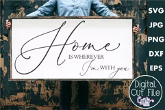 Farmhouse Home Sign Svg | Home Is Wherever I'm With You Product Image 1